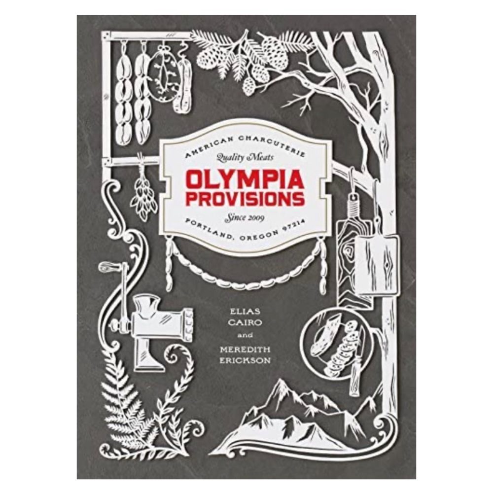 Olympia Provisions: Cured Meats and Tales from an American Charcuterie